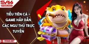 Tiểu Tiên Cá SV66